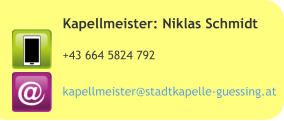 Kapellmeister: Niklas Schmidt +43 664 5824 792   kapellmeister@stadtkapelle-guessing.at